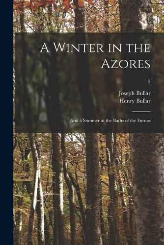 Cover image for A Winter in the Azores; and a Summer at the Baths of the Furnas; 2