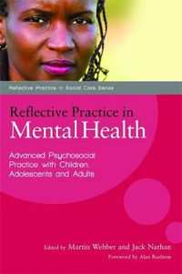 Cover image for Reflective Practice in Mental Health: Advanced Psychosocial Practice with Children, Adolescents and Adults
