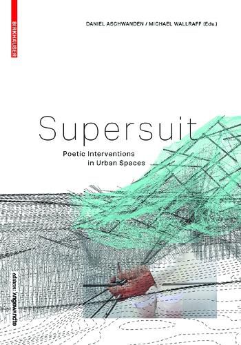 Cover image for SUPERSUIT: Poetic Interventions in Urban Spaces