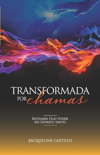 Cover image for Transformada Por Chamas: Refinada pelo poder do Espirito Santo