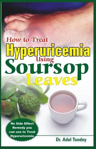 How to Treat Hyperuricemia Using Soursop Leaves