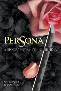 Cover image for Persona: A Biography of Yukio Mishima