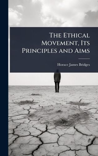Cover image for The Ethical Movement, Its Principles and Aims