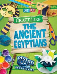 Cover image for Craft Like the Ancient Egyptians