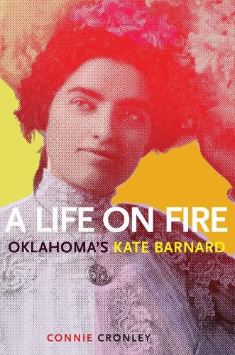 Cover image for A Life on Fire: Oklahoma's Kate Barnard