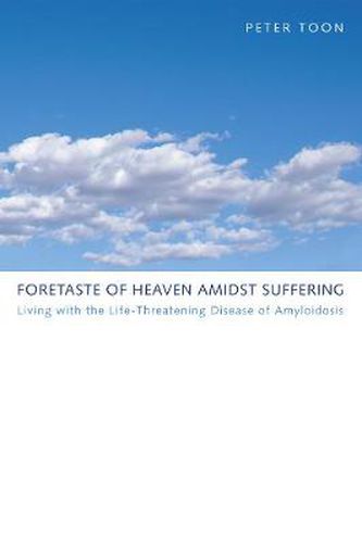 Foretaste of Heaven Amidst Suffering: Living with the Life-Threatening Disease of Amyloidosis