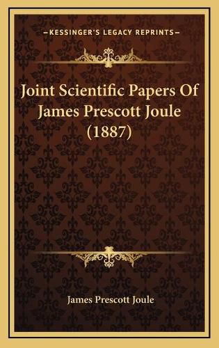 Cover image for Joint Scientific Papers of James Prescott Joule (1887)