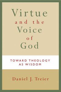 Cover image for Virtue and the Voice of God: Toward Theology as Wisdom