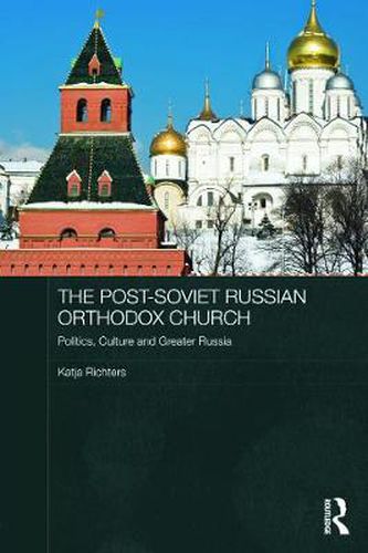 Cover image for The Post-Soviet Russian Orthodox Church: Politics, Culture and Greater Russia