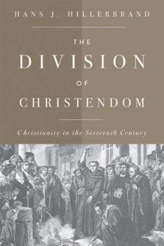 Cover image for The Division of Christendom: Christianity in the Sixteenth Century