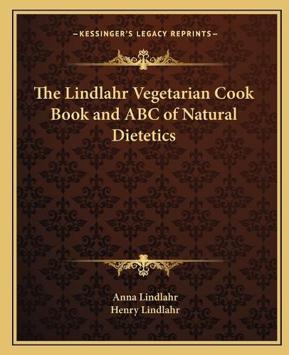 The Lindlahr Vegetarian Cook Book and ABC of Natural Dietetics