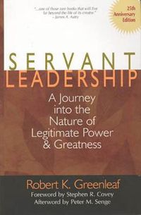 Cover image for Servant Leadership [25th Anniversary Edition]: A Journey into the Nature of Legitimate Power and Greatness