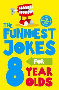 Cover image for The Funniest Jokes for 8 Year Olds