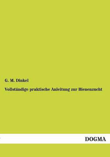 Cover image for Vollstandige praktische Anleitung zur Bienenzucht
