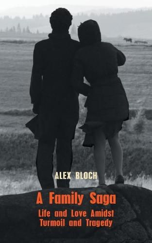 Cover image for A Family Saga: Life and Love Amidst Turmoil and Tragedy