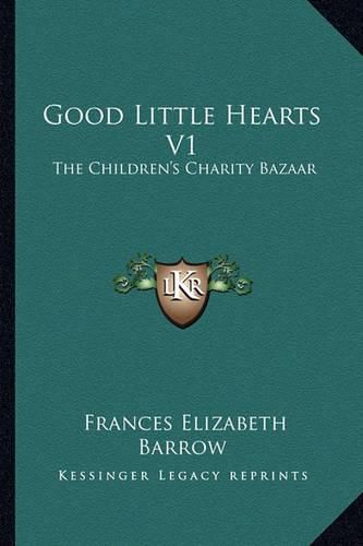 Good Little Hearts V1: The Children's Charity Bazaar