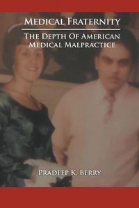 Cover image for Medical Fraternity: The Depth of American Medical Malpractice