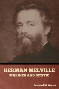 Cover image for Herman Melville, Mariner and Mystic