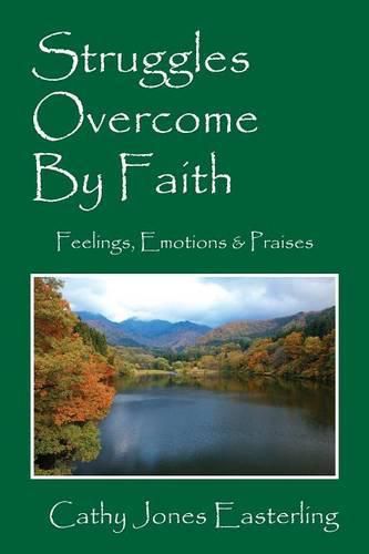 Cover image for Struggles Overcome By Faith: Feelings, Emotions & Praises