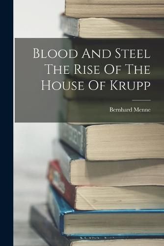 Cover image for Blood And Steel The Rise Of The House Of Krupp