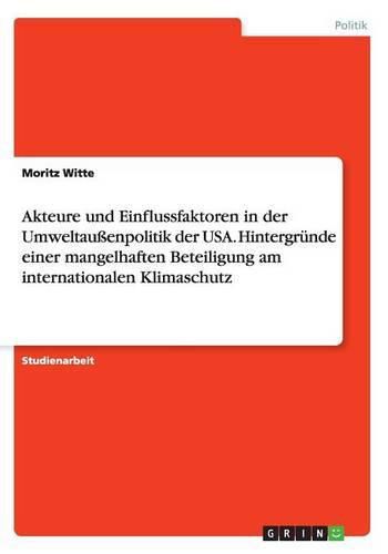 Cover image for Akteure und Einflussfaktoren in der Umweltaussenpolitik der USA. Hintergrunde einer mangelhaften Beteiligung am internationalen Klimaschutz