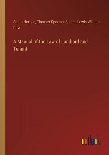 A Manual of the Law of Landlord and Tenant