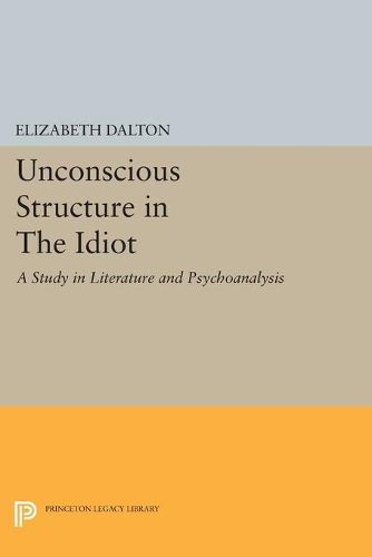 Cover image for Unconscious Structure in The Idiot: A Study in Literature and Psychoanalysis
