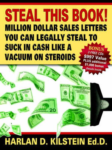 Cover image for Steal This Book!: Million Dollar Sales Letters You Can Legally Steal to Suck in Cash Like a Vacuum on