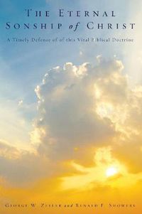 Cover image for The Eternal Sonship of Christ: A Timely Defense of This Vital Biblical Doctrine