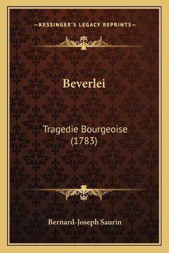 Cover image for Beverlei: Tragedie Bourgeoise (1783)