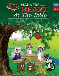 Cover image for Manners of the Heart at the Table: An Elementary Etiquette Education Curriculum
