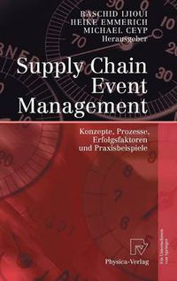 Cover image for Supply Chain Event Management: Konzepte, Prozesse, Erfolgsfaktoren und Praxisbeispiele