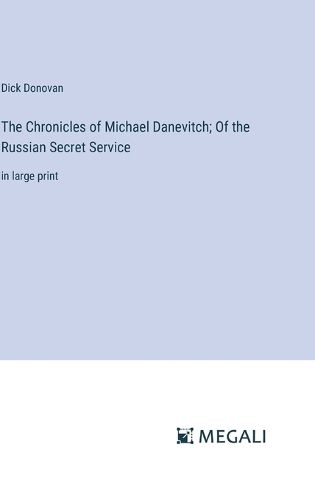 The Chronicles of Michael Danevitch; Of the Russian Secret Service