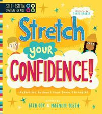 Cover image for Self-Esteem Starters for Kids: Stretch Your Confidence!: Activities to Boost Your Inner Strength!