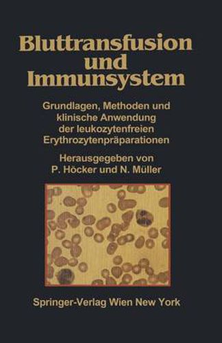 Cover image for Bluttransfusion Und Immunsystem: Grundlagen, Methoden Und Klinische Anwendung Der Leukozytenfreien Erythrozytenpraparationen