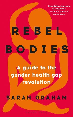 Cover image for Rebel Bodies: A guide to the gender health gap revolution