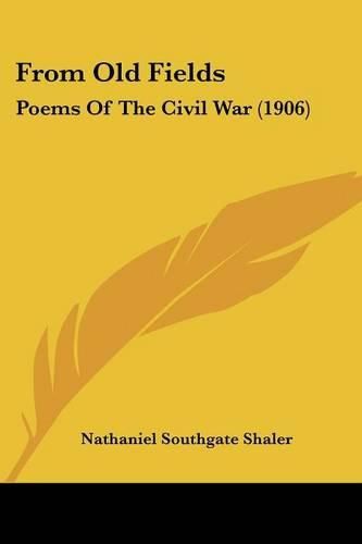 Cover image for From Old Fields: Poems of the Civil War (1906)