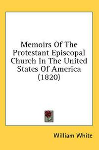 Cover image for Memoirs of the Protestant Episcopal Church in the United States of America (1820)