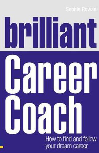 Cover image for Brilliant Career Coach: How to find and follow your dream career