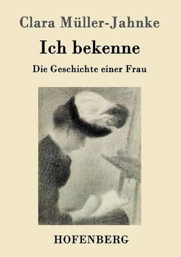 Cover image for Ich bekenne: Die Geschichte einer Frau