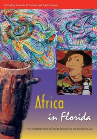 Cover image for Africa in Florida: Five Hundred Years of African Presence in the Sunshine State