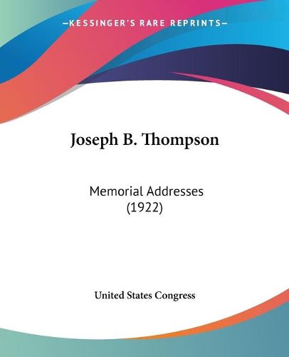 Joseph B. Thompson: Memorial Addresses (1922)