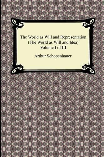 Cover image for The World as Will and Representation (the World as Will and Idea), Volume I of III