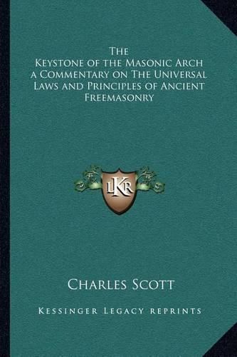 Cover image for The Keystone of the Masonic Arch a Commentary on the Universal Laws and Principles of Ancient Freemasonry