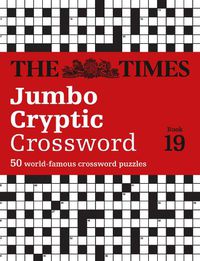 Cover image for The Times Jumbo Cryptic Crossword Book 19: The World's Most Challenging Cryptic Crossword