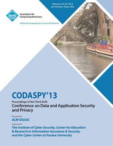 Cover image for CODASPY 13 Proceedings of the Third ACM Conference on Data and Application Security and Privacy