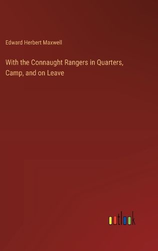 With the Connaught Rangers in Quarters, Camp, and on Leave