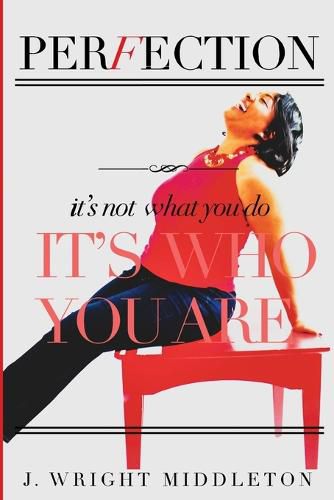 Cover image for Perfection: It's Not What You Do, It's Who You Are