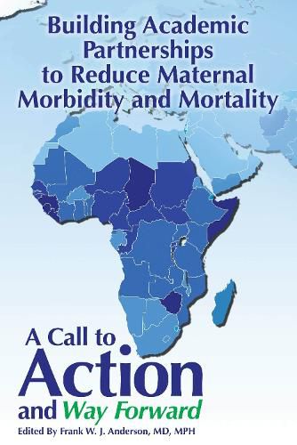 Cover image for Building Academic Partnerships to Reduce Maternal Morbidity and Mortality: A Call to Action and Way Forward