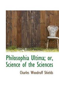 Cover image for Philosophia Ultima; Or, Science of the Sciences